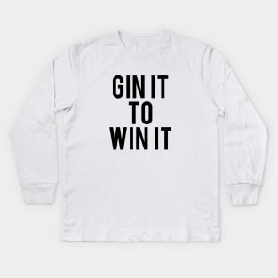 Gin It To Win It Kids Long Sleeve T-Shirt